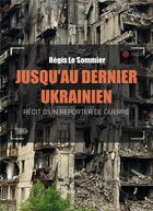 Couverture du livre « Guerre en Ukraine : des deux côtés du front » de Regis Le Sommier aux éditions Max Milo
