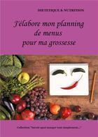 Couverture du livre « J'élabore mon planning de menus pendant ma grossesse » de Cedric Menard aux éditions Books On Demand