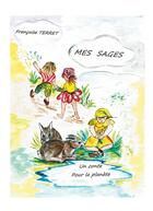 Couverture du livre « Mes sages ; un conte pour la planète » de Franáoise Terret aux éditions Books On Demand