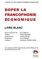 Couverture du livre « Doper la francophonie economique - livre blanc » de Guy Gweth aux éditions Books On Demand