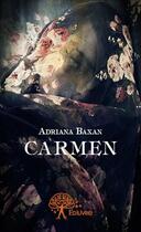 Couverture du livre « Carmen » de Adriana Baxan aux éditions Edilivre