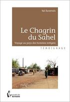 Couverture du livre « Le chagrin du Sahel » de Val Duvernais aux éditions Societe Des Ecrivains