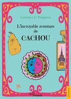 Couverture du livre « L'incroyable aventure de Cachou » de Laurence Daigneau aux éditions Jets D'encre