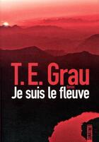 Couverture du livre « Je suis le fleuve » de T. E. Grau aux éditions Sonatine