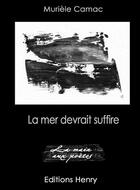 Couverture du livre « La mer devrait suffire » de Muriele Camac aux éditions Editions Henry