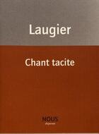 Couverture du livre « Chant tacite » de Emmanuel Laugier aux éditions Nous