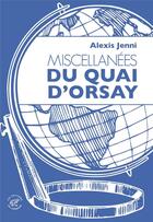 Couverture du livre « Miscellanées du quai d'Orsay » de Alexis Jenni aux éditions Editions Du Sonneur
