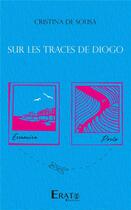 Couverture du livre « Sur les traces de Diogo » de Cristina De Sousa aux éditions Erato Editions