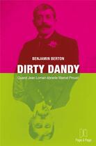 Couverture du livre « Dirty Dandy : Quand Jean Lorrain ébranle Marcel Proust » de Benjamin Berton aux éditions Page A Page