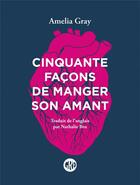 Couverture du livre « Cinquante façons de manger son amant » de Gray Amelia aux éditions L'ogre