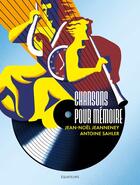 Couverture du livre « Chansons pour mémoire » de Jean-Noel Jeanneney et Antoine Sahler aux éditions Des Equateurs