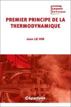 Couverture du livre « Premier principe de la thermodynamique Tome 1 » de Jean Le Hir aux éditions Cepadues