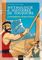 Couverture du livre « Mythologie & histoires de toujours T.8 ; l'extraordinaire voyage d'Ulysse » de Helene Kerillis et Erwan Fages aux éditions Hatier