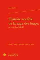 Couverture du livre « Histoire notable de la rage des loups, advenue l'an MDXC » de Jean Bauhin aux éditions Classiques Garnier