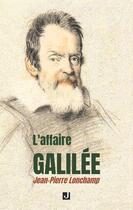 Couverture du livre « L'affaire Galilée » de Jean-Pierre Lonchamp aux éditions Jalon