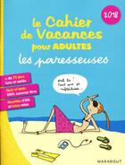 Couverture du livre « Le cahier de vacances pour adultes ; les paresseuses (édition 2018) » de Olivia Toja aux éditions Marabout