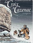 Couverture du livre « La croix de Cazenac Tome 10 : la dernière croix » de Pierre Boisserie et Eric Stalner aux éditions Dargaud