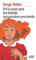 Couverture du livre « Il n'y a pas que les shérifs qui portent une étoile » de Serge Rubin aux éditions Alice Jeunesse