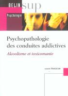 Couverture du livre « Psychopathologie des conduites addictives - alcoolisme et toxicomanie » de Isabelle Varescon aux éditions Belin Education