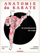 Couverture du livre « Anatomie du karaté, la connaissance du corps » de Courtonne aux éditions Chiron