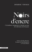 Couverture du livre « Noirs d'encre » de Dominic Thomas aux éditions La Decouverte