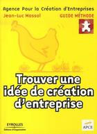 Couverture du livre « Trouver une idée de création d'entreprise » de Massol/Apce aux éditions Organisation