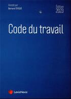 Couverture du livre « Code du travail (édition 2023) » de Bernard Teyssie aux éditions Lexisnexis