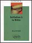 Couverture du livre « Initiation a la bible » de Brice Deymie aux éditions Ellipses