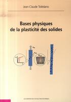 Couverture du livre « Bases physiques de la plasticité des solides » de Toledano aux éditions Ecole Polytechnique