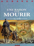 Couverture du livre « Durango t.8 ; une raison pour mourir » de Yves Swolfs aux éditions Humanoides Associes