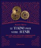 Couverture du livre « Le Yi king pour votre avenir : Un livre, une carte des combinaisons des trigrammes et 3 sapèques » de Agnes Matz aux éditions Grancher