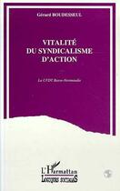 Couverture du livre « Vitalite du syndicalisme d'action - la cfdt basse-normandie » de Gerard Boudesseul aux éditions L'harmattan