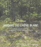Couverture du livre « Jardins du chene blanc » de Pierre Lieutaghi aux éditions Actes Sud
