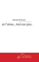 Couverture du livre « Je t'aime... moi non plus » de Rivieras-E aux éditions Le Manuscrit