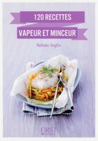 Couverture du livre « 120 recettes vapeur et minceur » de Nathalie Vogtlin aux éditions First
