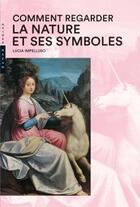 Couverture du livre « Comment regarder la nature et ses symboles » de Lucia Impelluso aux éditions Hazan