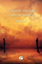 Couverture du livre « 7 ans de mariage, 7 ans de malheur » de Jackie Leb aux éditions Editions Du Panthéon