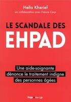 Couverture du livre « Le scandale des EHPAD » de Ella Kherief aux éditions Hugo Document