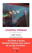 Couverture du livre « Café vivre : chroniques en passant » de Chantal Thomas aux éditions Points