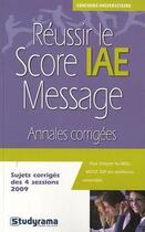 Couverture du livre « Réussir le Score IAE message ; annales corrigées » de  aux éditions Studyrama
