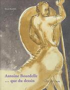 Couverture du livre « Antoine Bourdelle... que du dessin ! » de  aux éditions Paris-musees