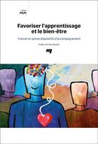 Couverture du livre « Favoriser l'apprentissage et le bien-être : Tutorat et autres dispositifs d'accompagnement » de Cathia Papi aux éditions Pu De Quebec