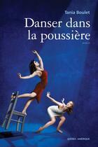 Couverture du livre « Danser dans la poussiere » de Tania Boulet aux éditions Les Editions Quebec Amerique