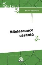 Couverture du livre « Adolescence et santé » de Nicolas Zdanowicz aux éditions Academia