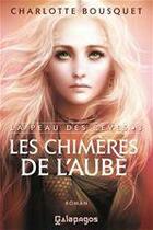 Couverture du livre « La peau des rêves t.3 ; les chimères de l'aube » de Charlotte Bousquet aux éditions Archipel