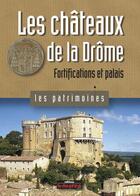 Couverture du livre « Les châteaux de la Drôme fortification et palais » de Bois Michele aux éditions Le Dauphine Libere