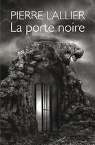 Couverture du livre « La porte noire t.1 » de Pierre Lallier aux éditions Edilivre