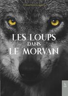 Couverture du livre « Les loups dans le Morvan » de  aux éditions Editions Sutton
