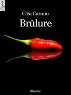 Couverture du livre « Brûlure » de Clea Carmin aux éditions Zebook.com