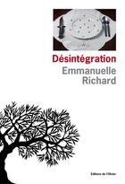Couverture du livre « Désintégration » de Emmanuelle Richard aux éditions Editions De L'olivier